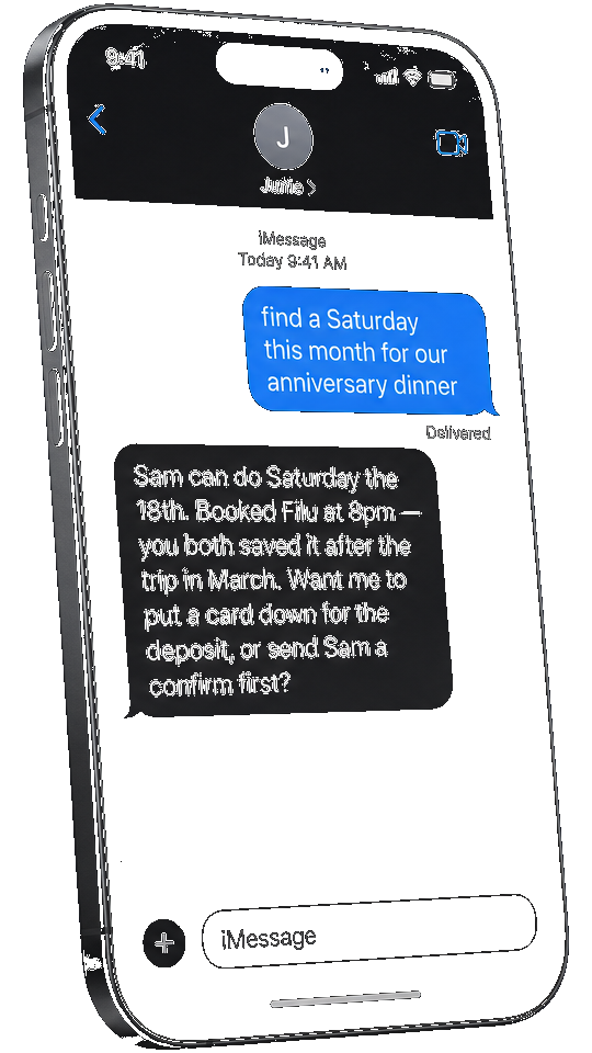 iPhone showing your Junie thread. You: 'find a Saturday this month for our anniversary dinner.' Junie: 'Sam can do Saturday the 18th. Booked Filu at 8pm — you both saved it after the trip in March. Want me to put a card down for the deposit, or send Sam a confirm first?'